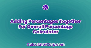 Adding Percentages Together For Overall Percentage Calculator
