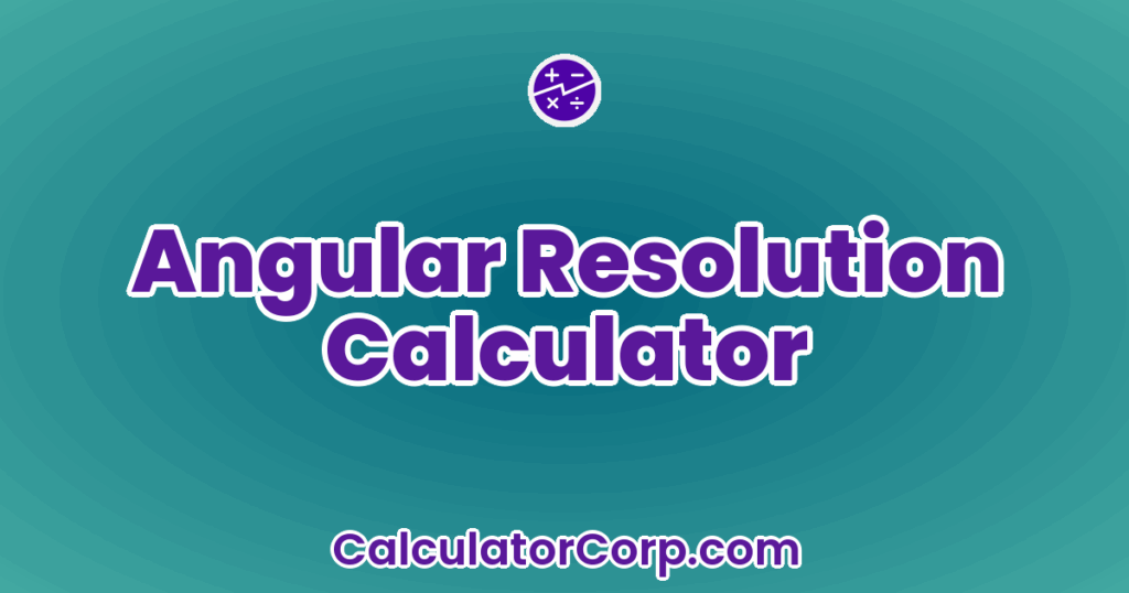 Angular Resolution Calculator