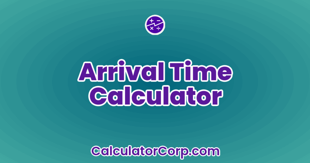 Arrival Time Adding Arrival Time Calculator