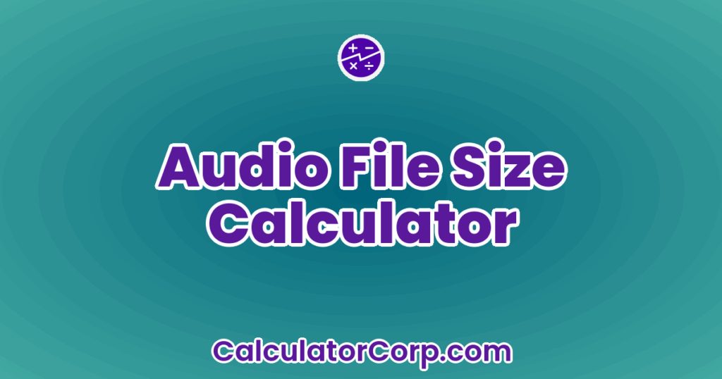 Audio File Size Calculator