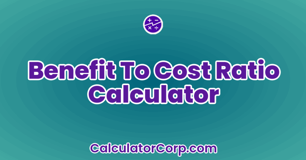 Benefit To Cost Ratio Calculator