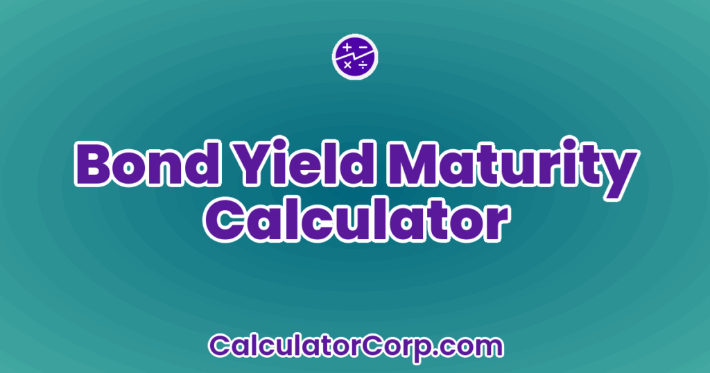 Bond Yield Maturity Calculator