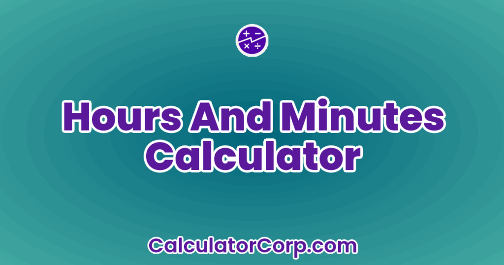 Hours And Minutes Calculator
