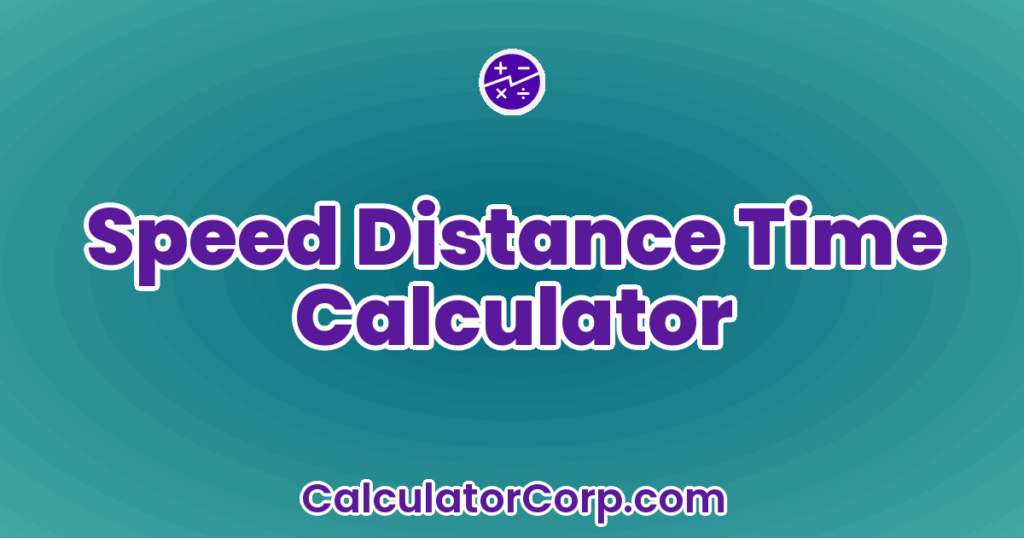 Speed Distance Time Calculator