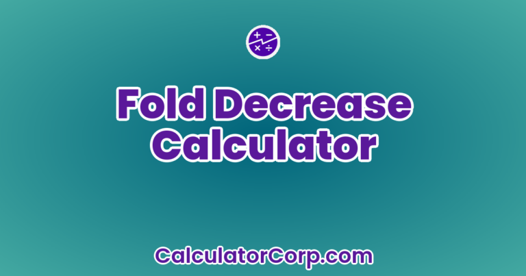 Fold Decrease Calculator