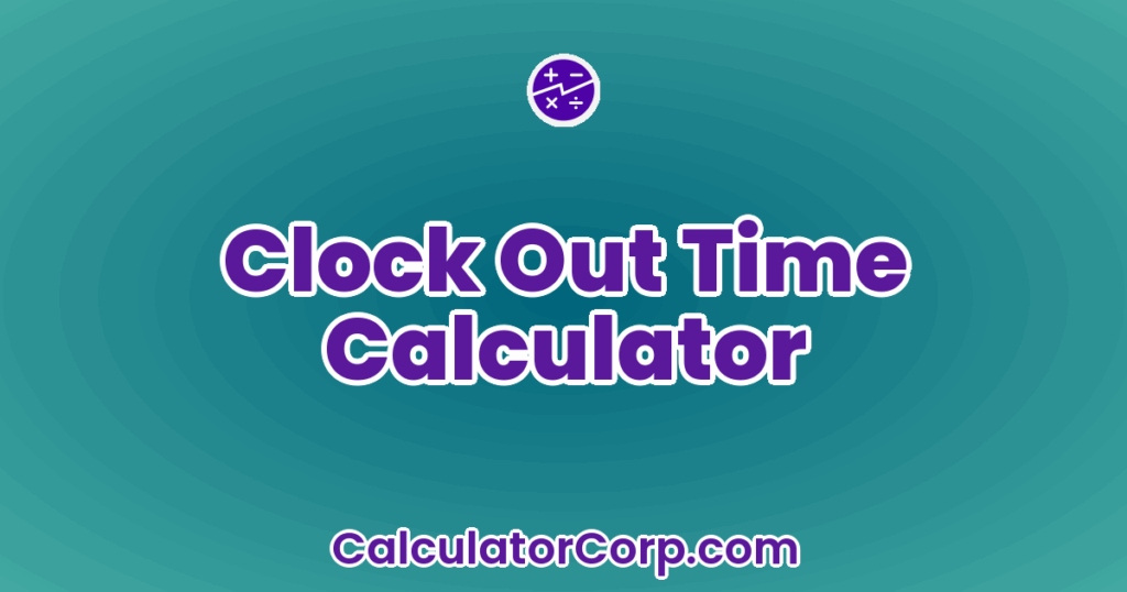 Clock Out Time Calculator