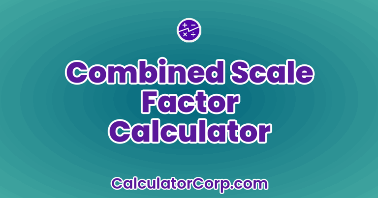 Combined Scale Factor Calculator