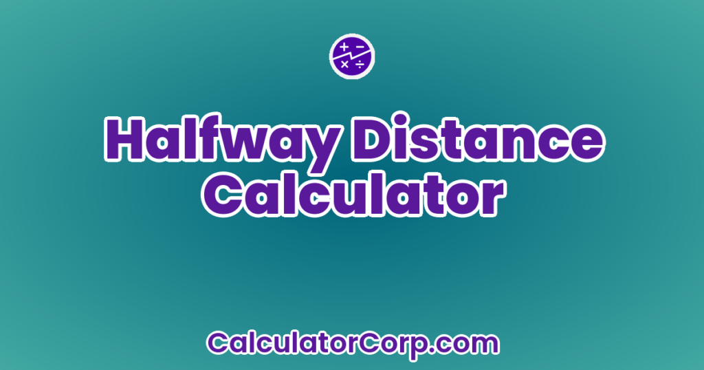 Halfway Distance Calculator – Midpoint & Marker