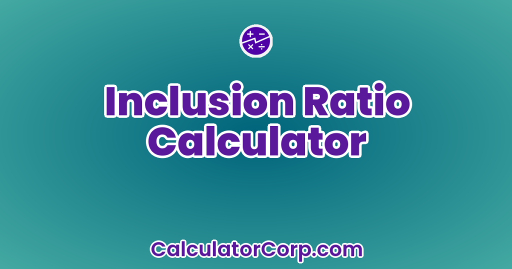 Inclusion Ratio Calculator