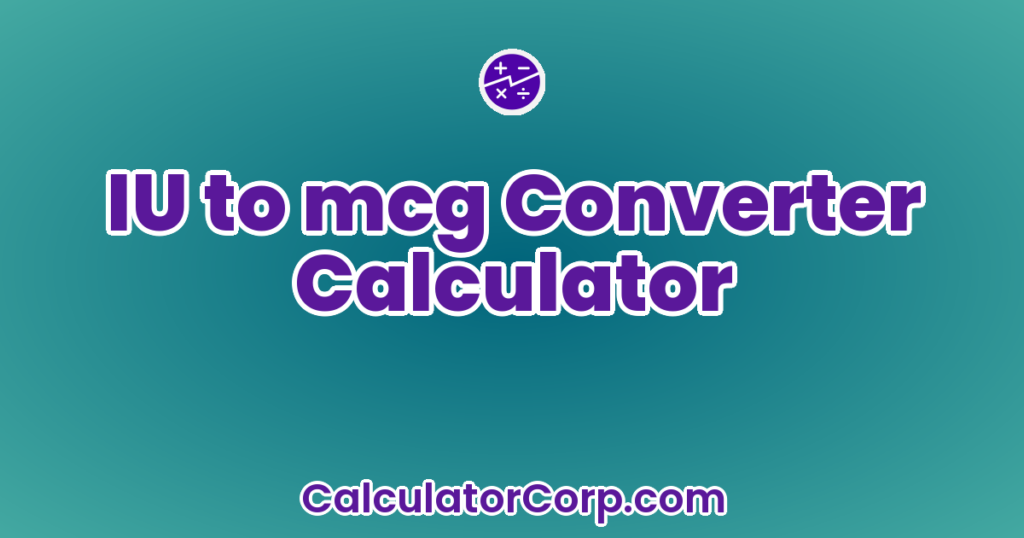 Calculator Iu IU To Mcg Converter