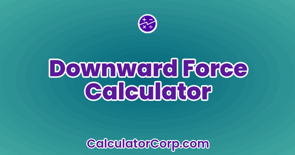 Downward Force Calculator