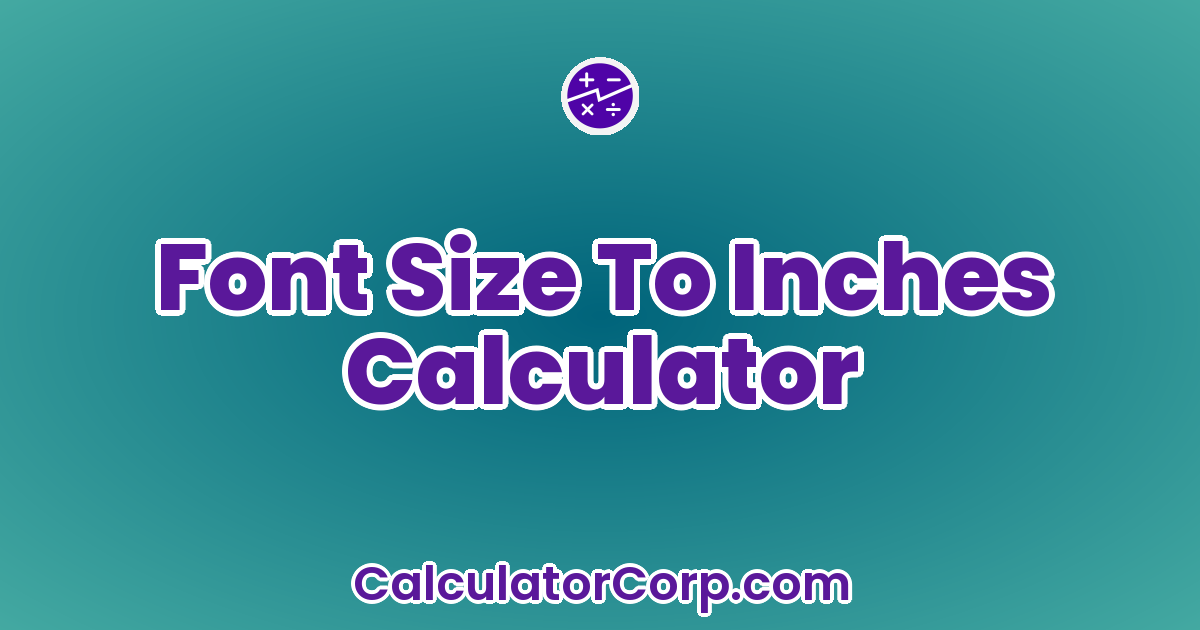 Font Size To Inches Calculator