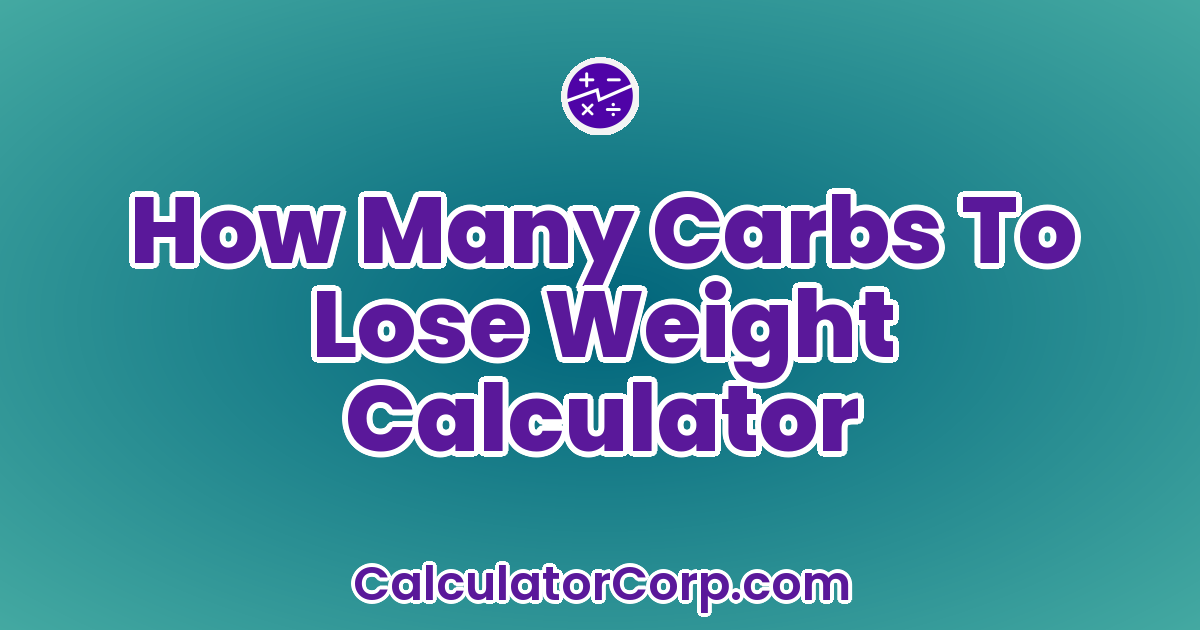 How Many Carbs To Lose Weight Calculator