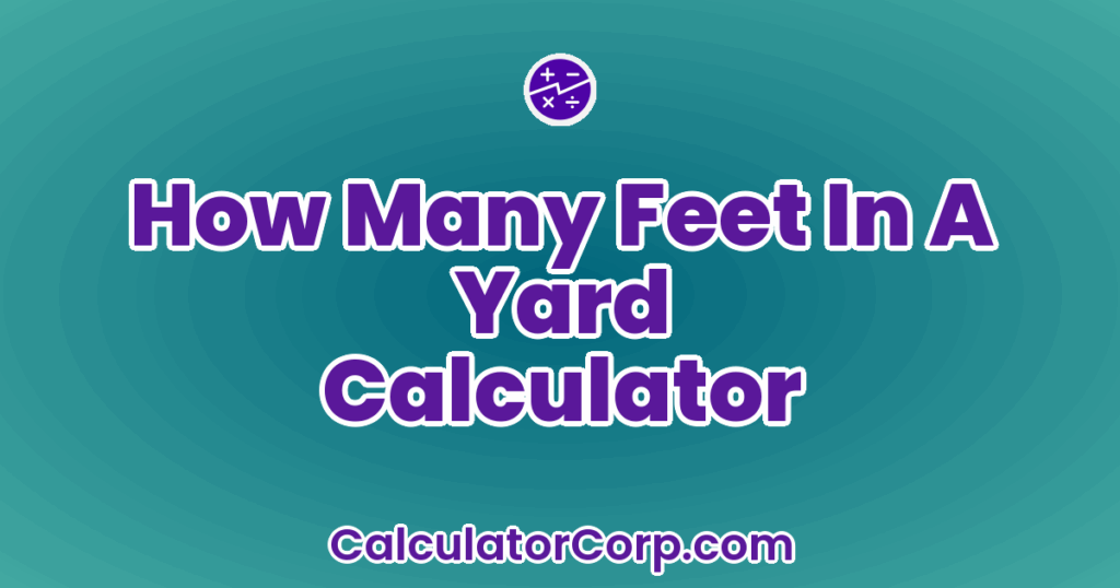How Many Feet In A Yard Calculator