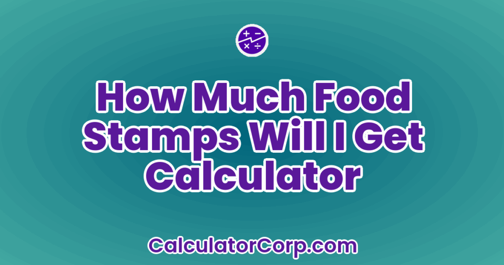 How Much Food Stamps Will I Get Calculator