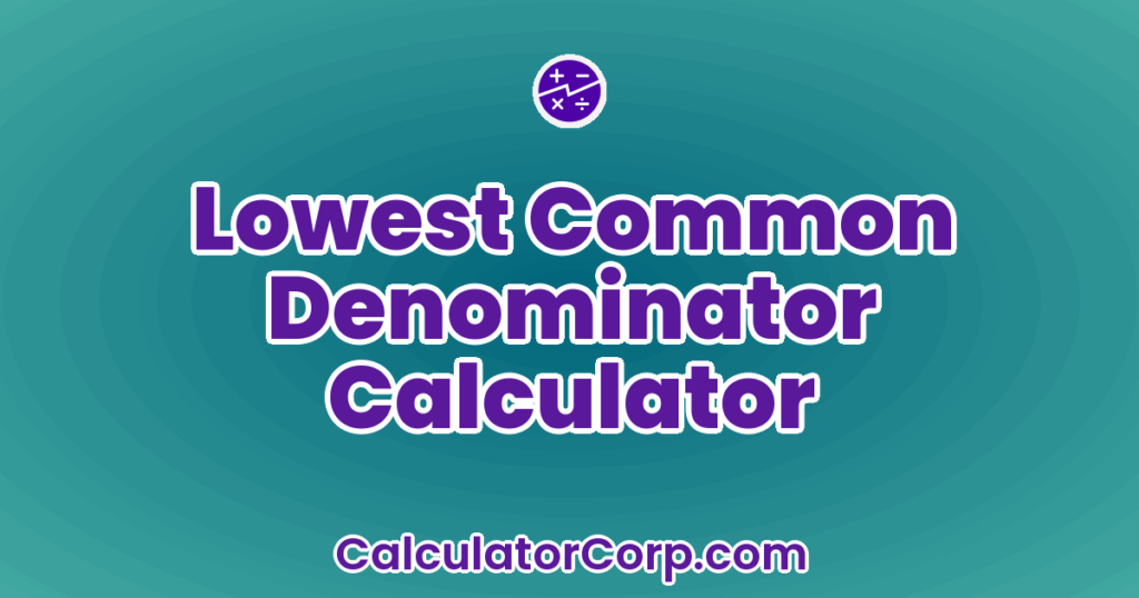 Lowest Common Denominator Calculator