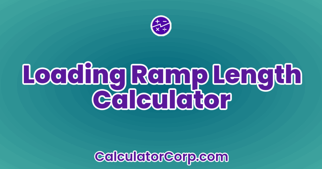 Loading Ramp Calculator Loading Ramp Length Calculator
