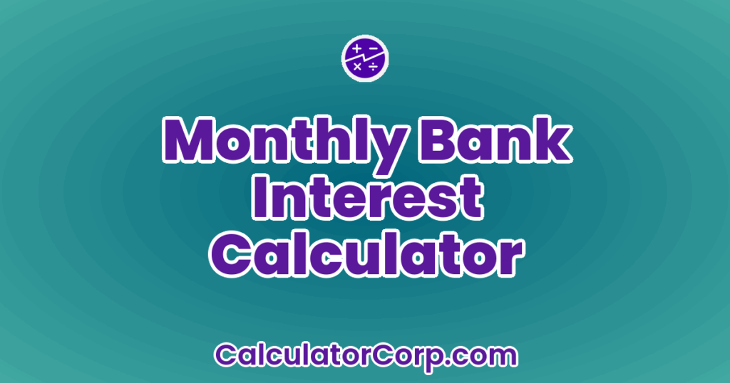 Monthly Bank Interest Calculator