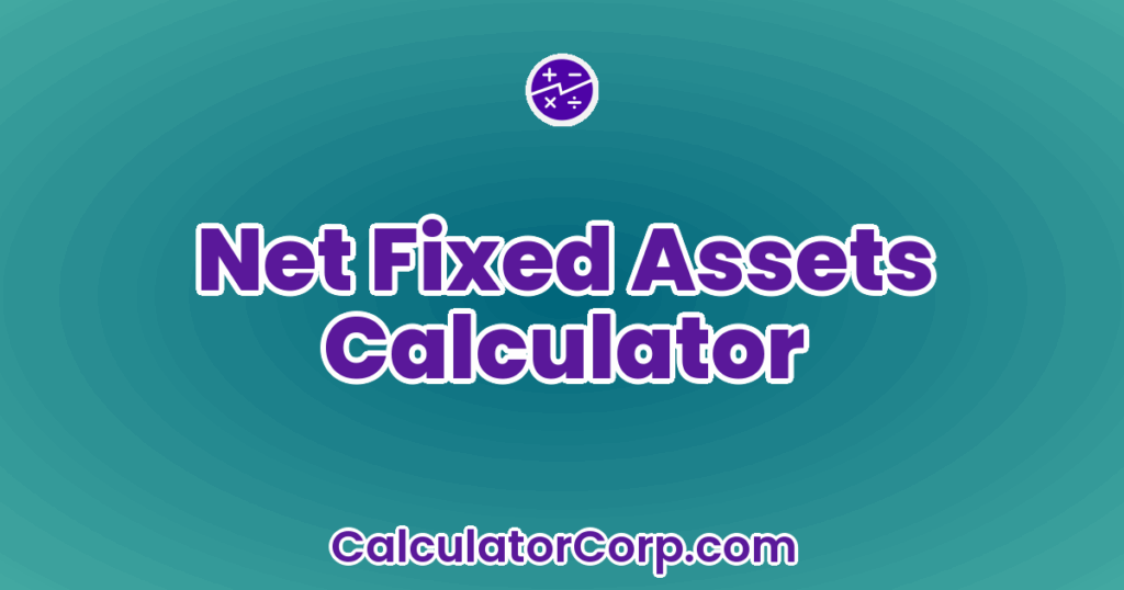 Net Fixed Assets Calculator