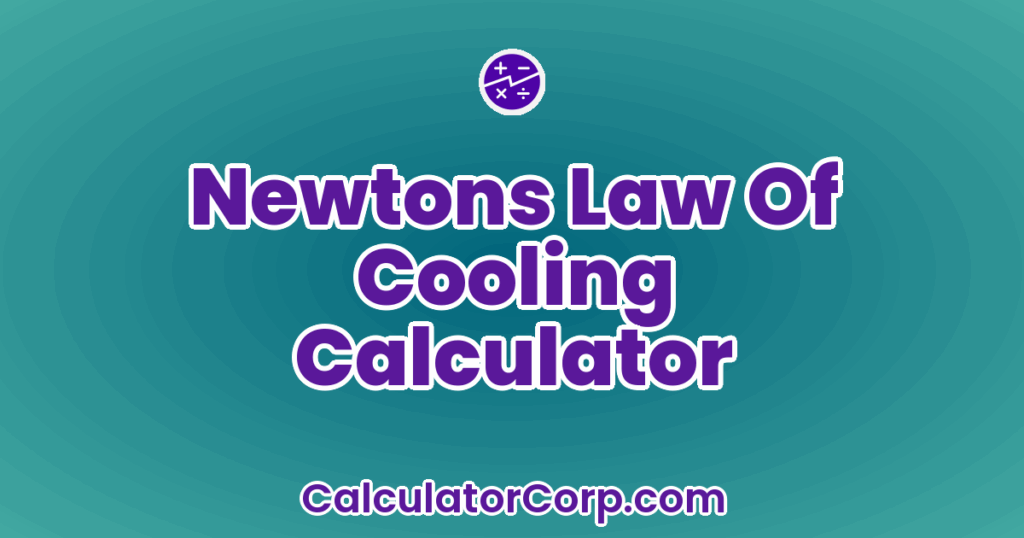 Newtons Law Of Cooling Calculator