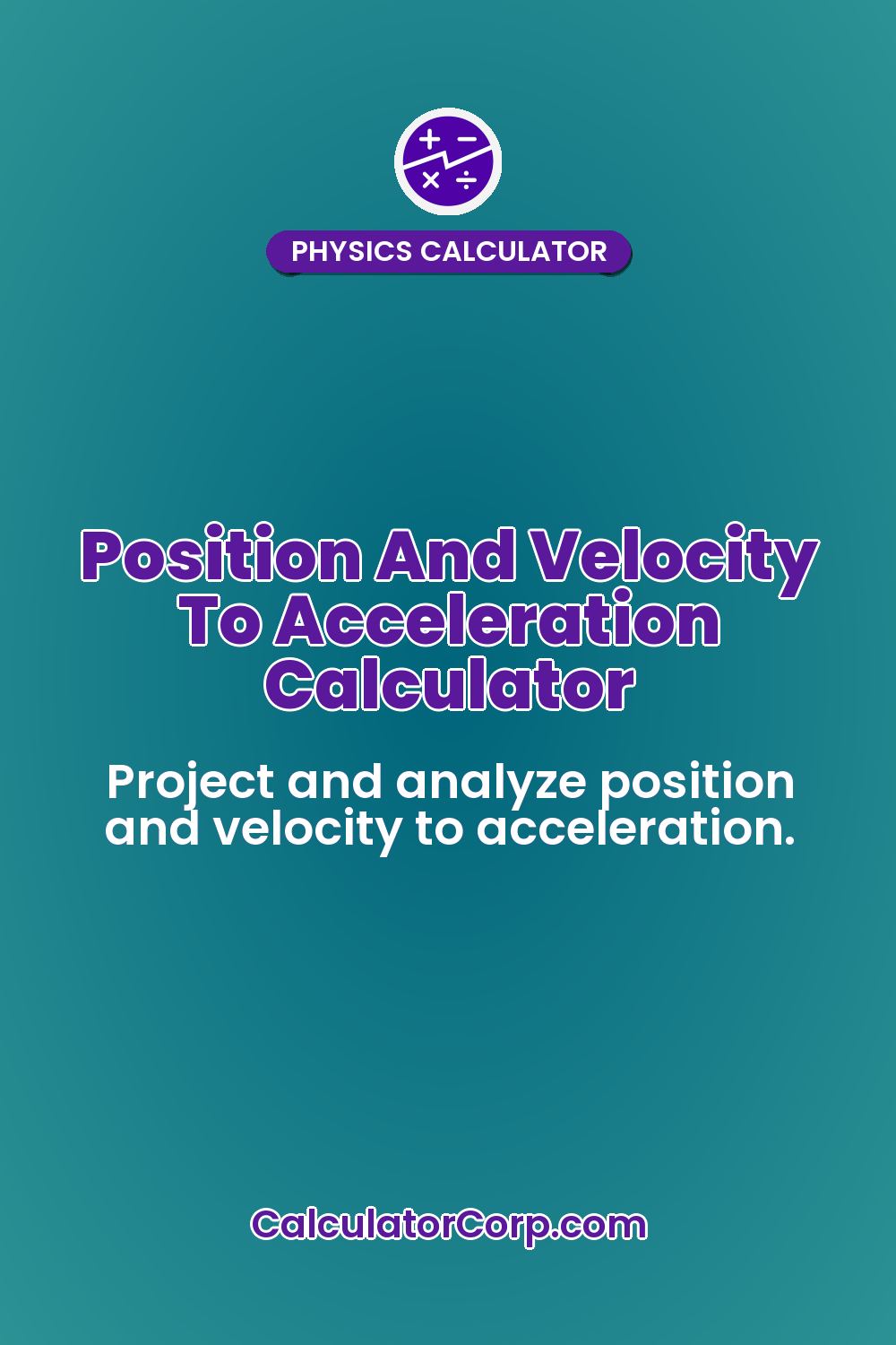 Position And Velocity To Acceleration Calculator