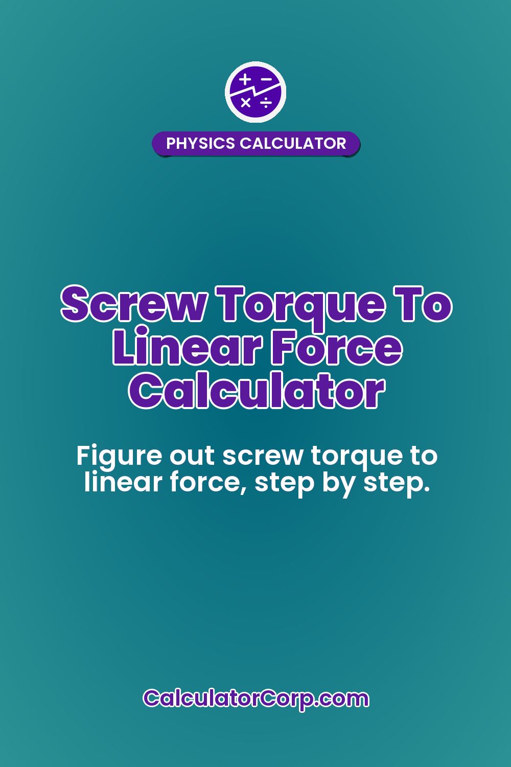 Screw Torque To Linear Force Calculator