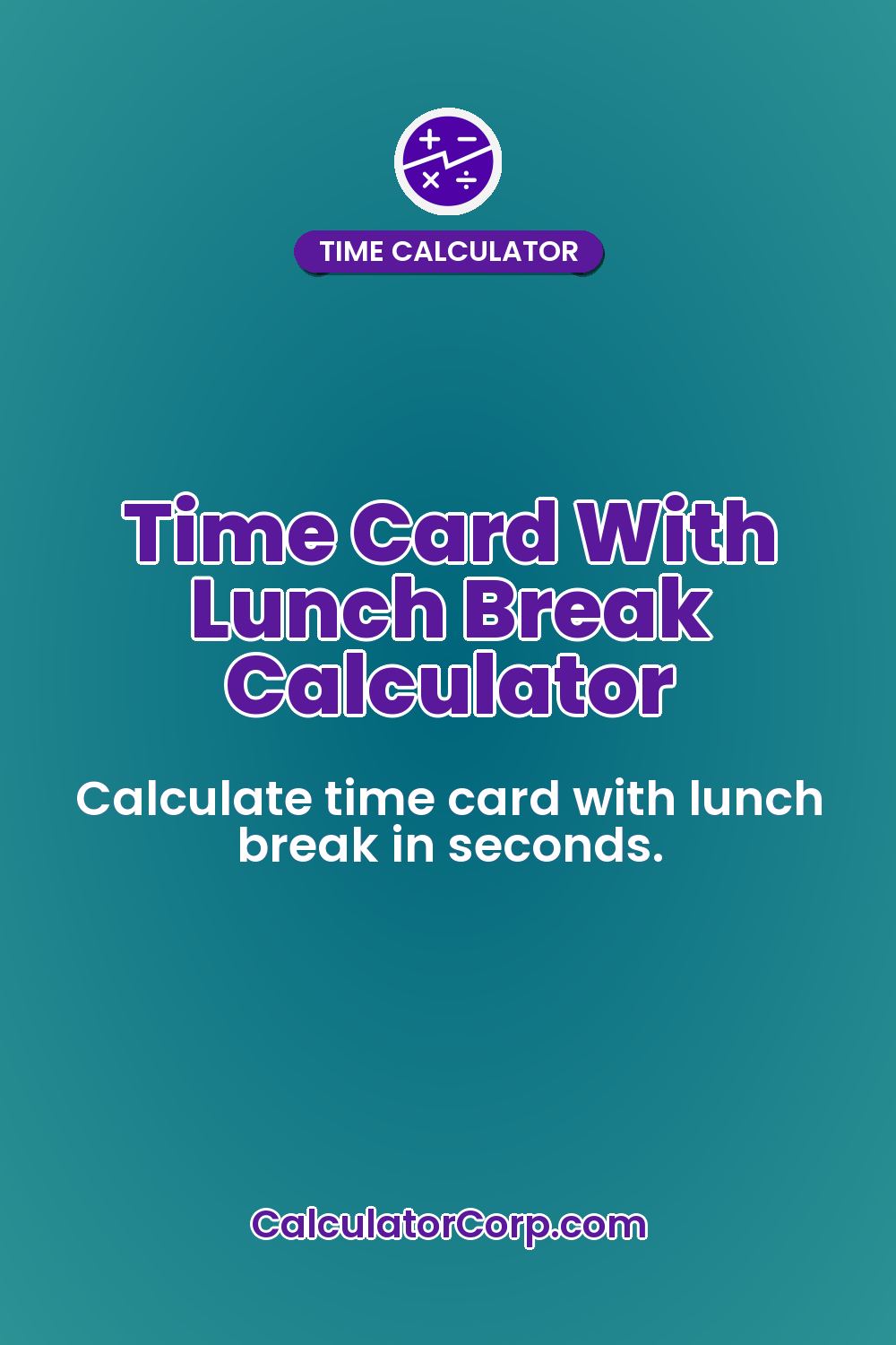 Time Card With Lunch Break Calculator