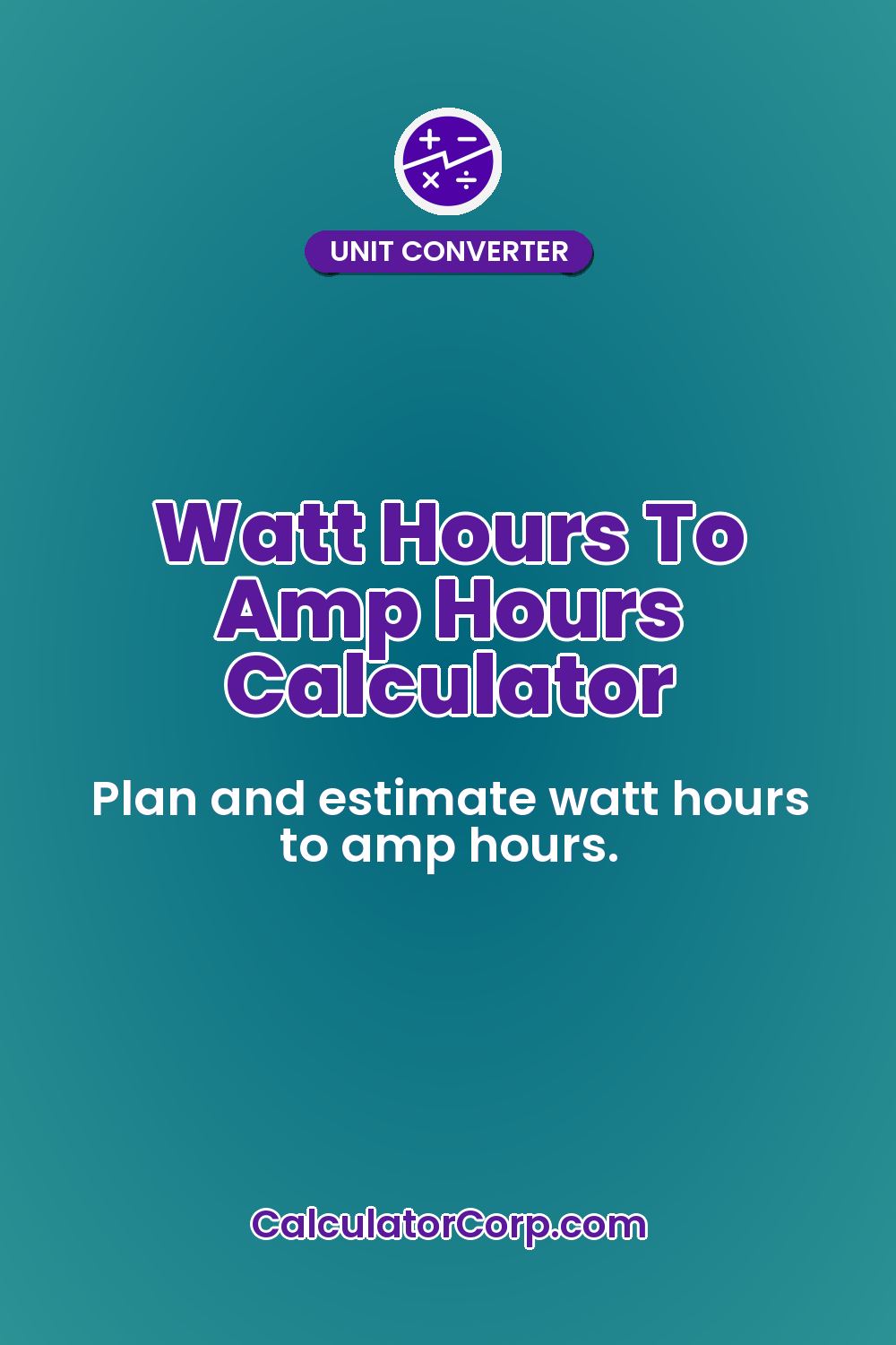Watt Hours To Amp Hours Calculator