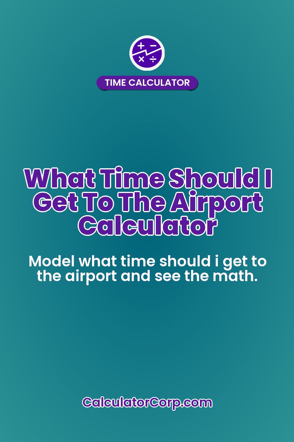 What Time Should I Get To The Airport Calculator