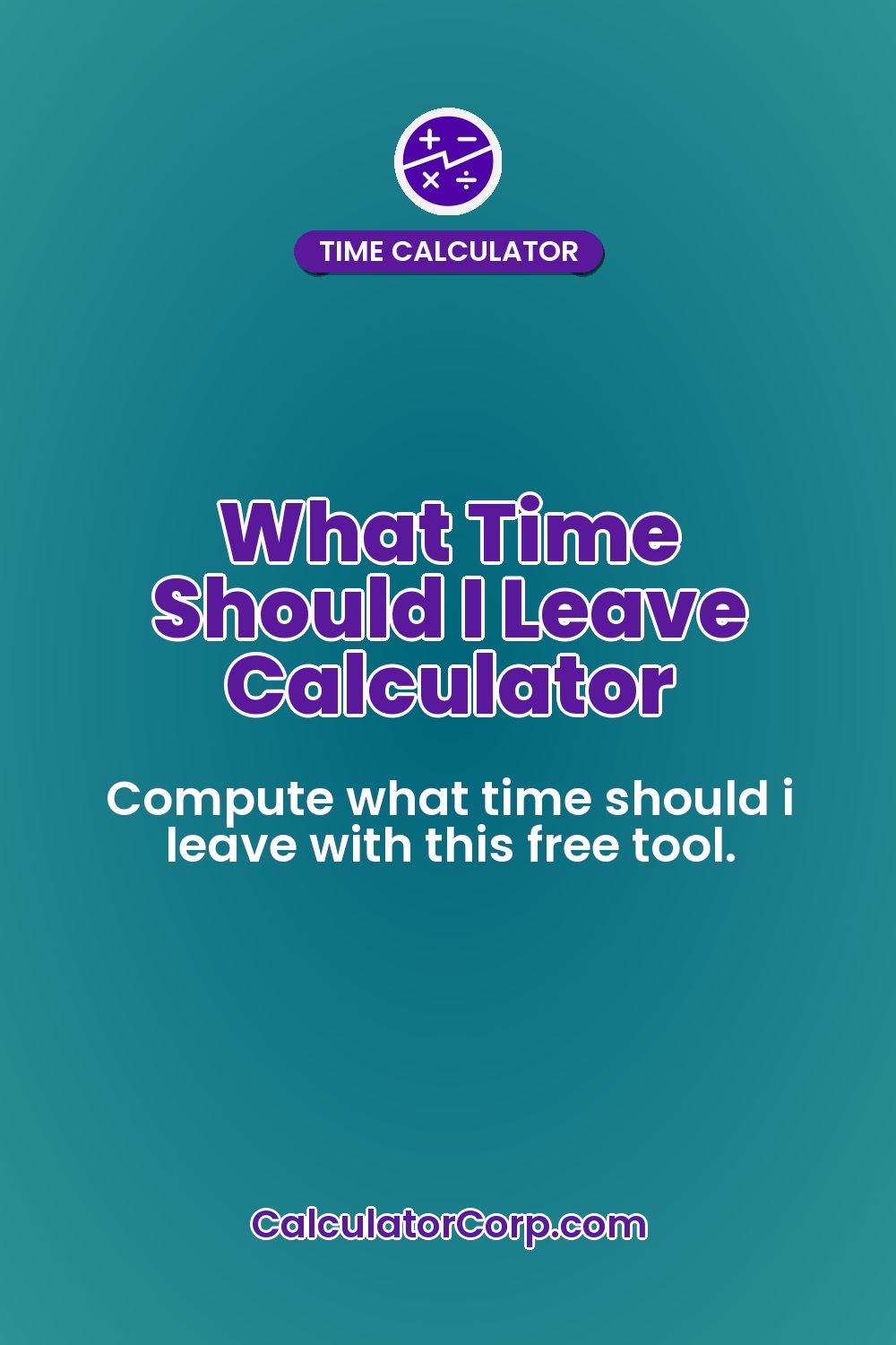 What Time Should I Leave Calculator