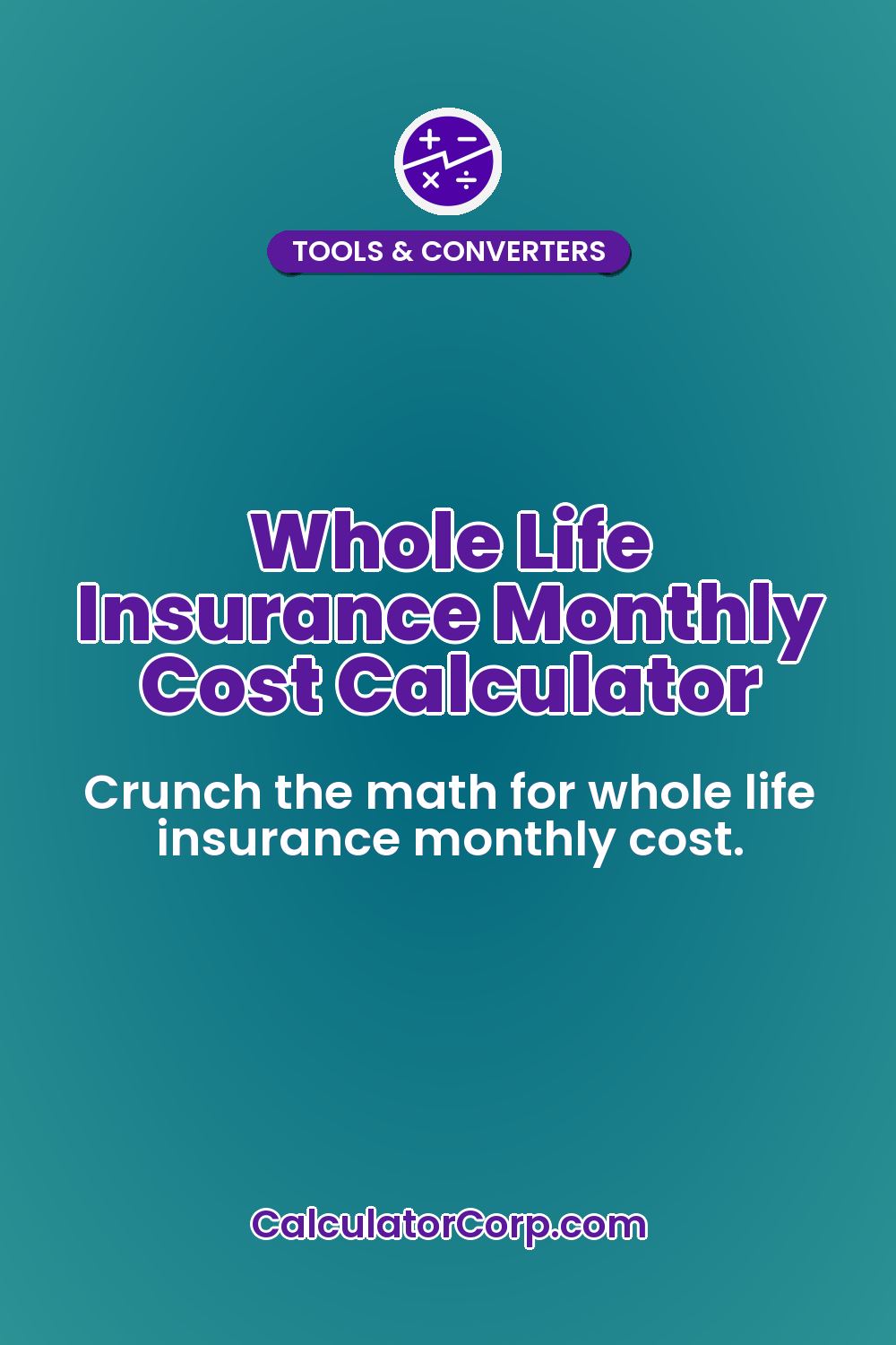 Whole Life Insurance Monthly Cost Calculator