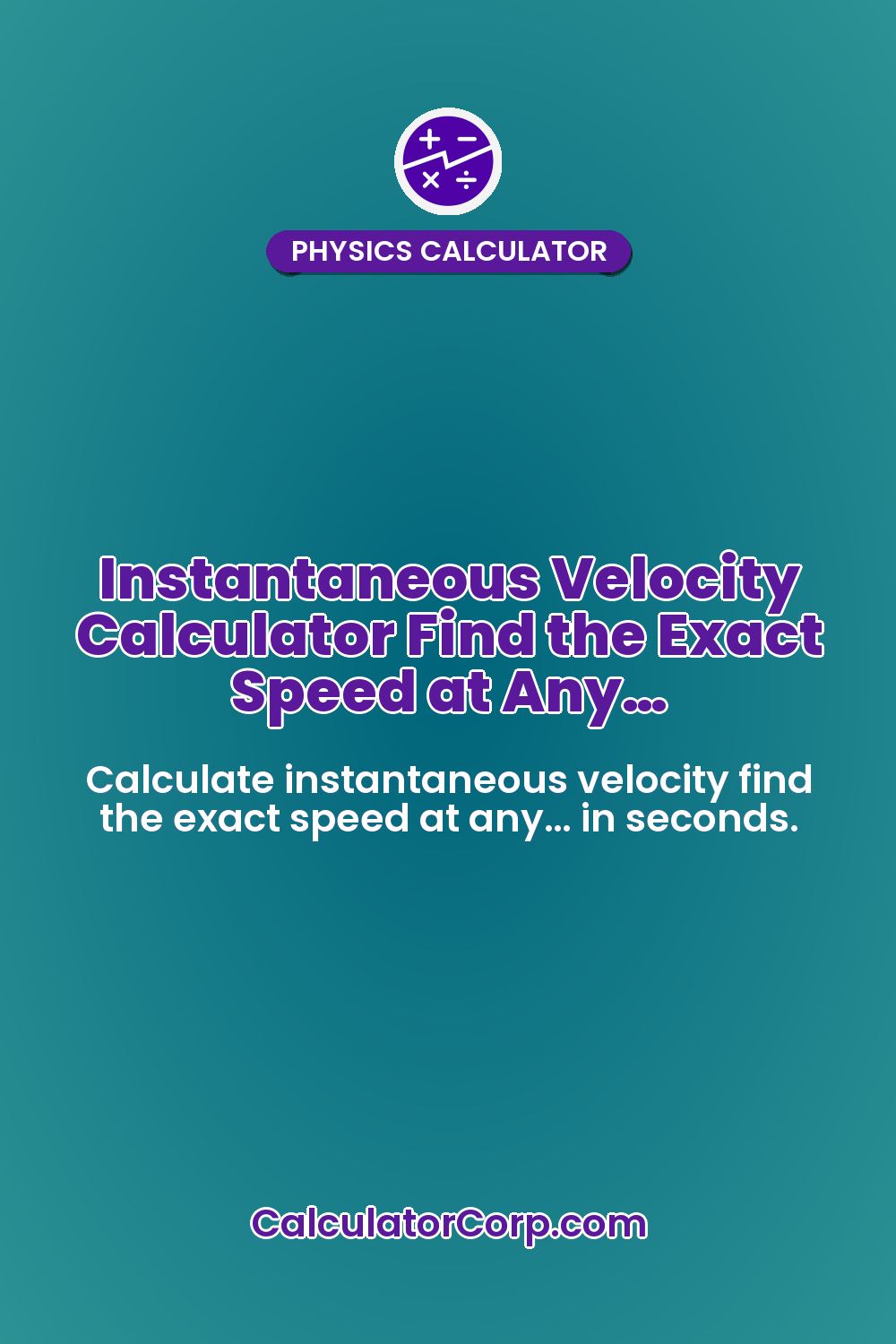 Instantaneous Velocity Calculator | Find The Exact Speed At Any Moment