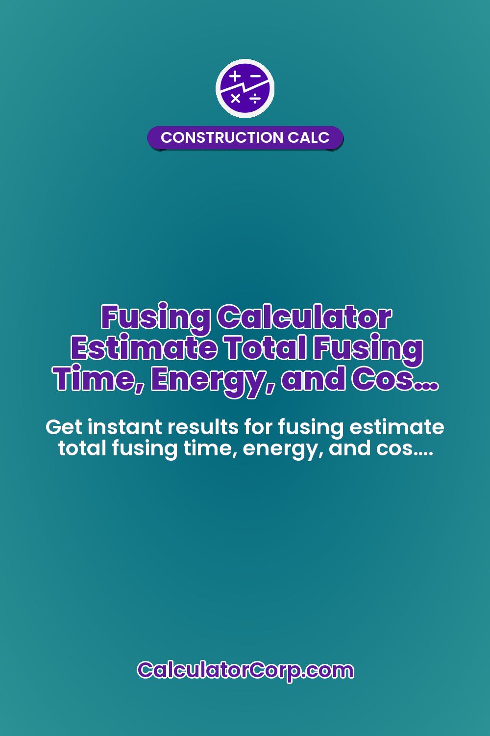 Fusing Calculator Estimate Total Fusing Time, Energy, and Cos…