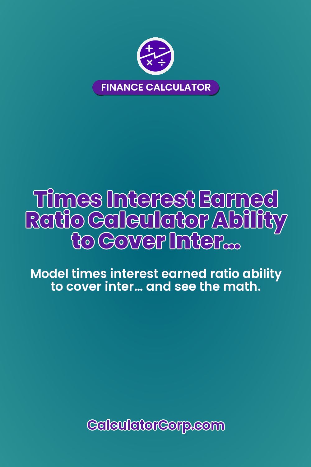 Times Interest Earned Ratio Calculator Ability to Cover Inter…