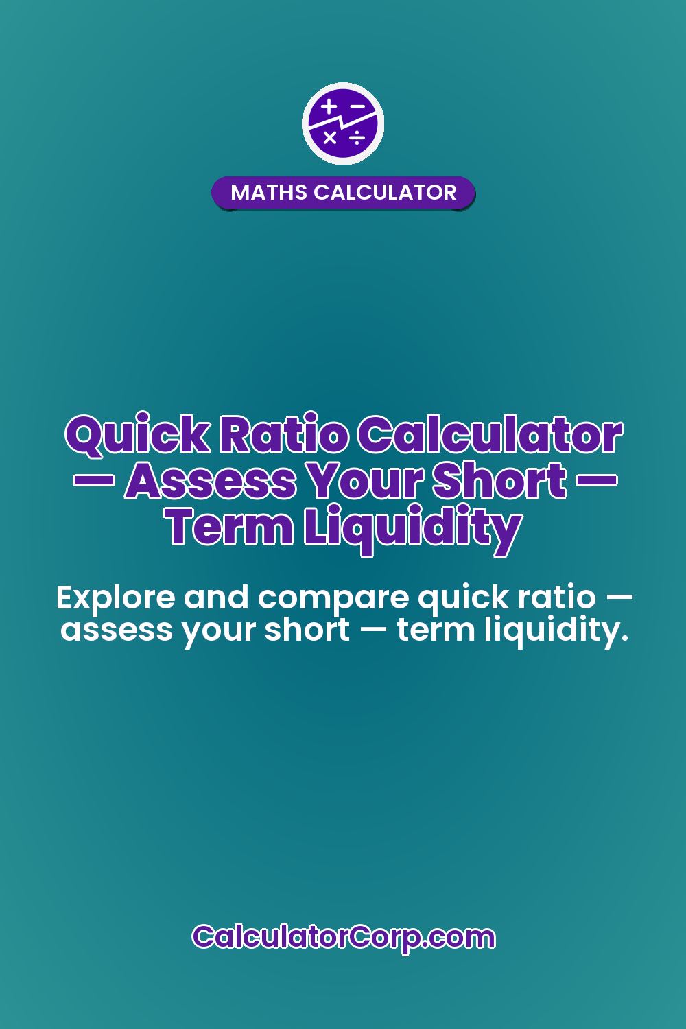 Quick Ratio Calculator — Assess Your Short — Term Liquidity