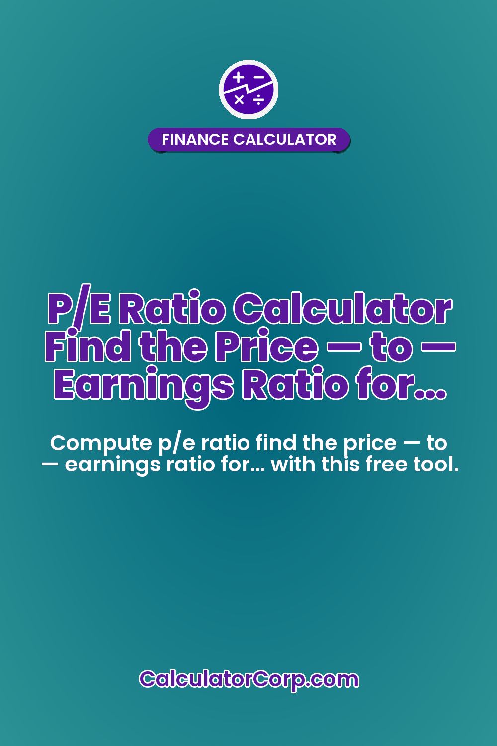 P/E Ratio Calculator Find the Price — to — Earnings Ratio for…