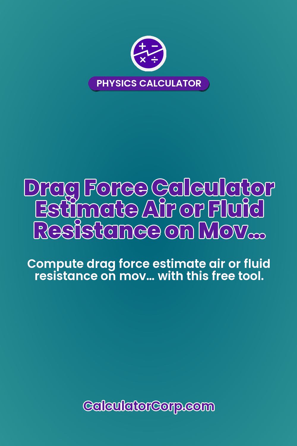 Drag Force Calculator Estimate Air or Fluid Resistance on Mov…