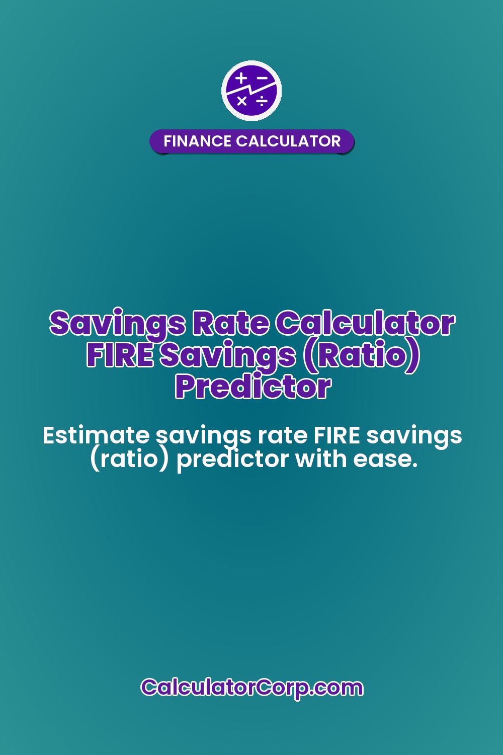 Savings Rate Calculator FIRE Savings (Ratio) Predictor