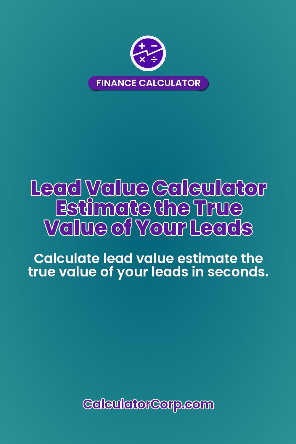 Lead Value Calculator Estimate the True Value of Your Leads