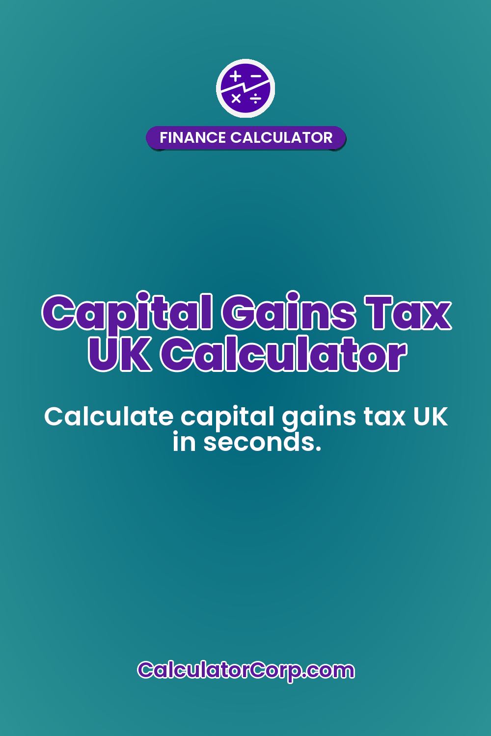 Capital Gains Tax UK Calculator