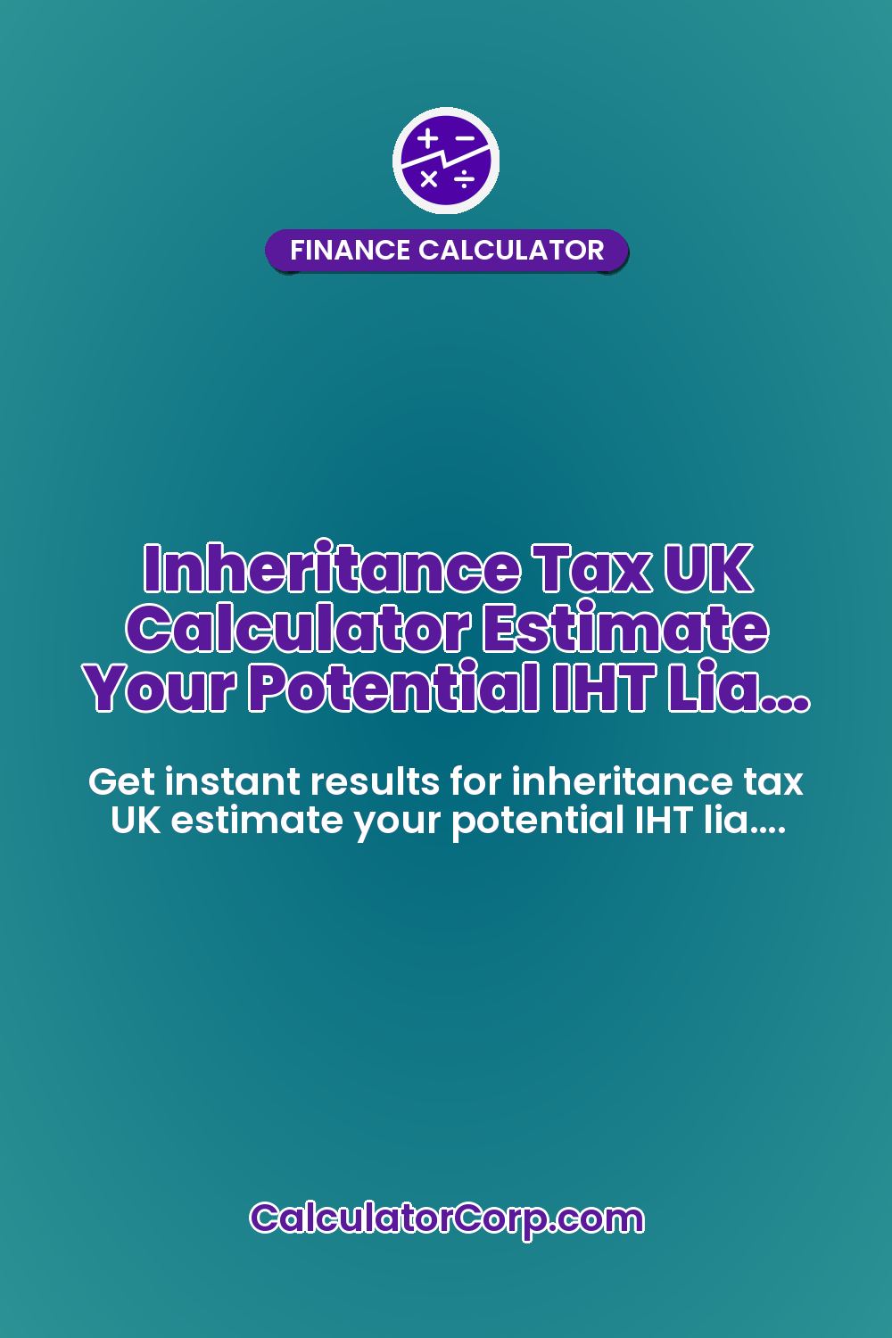 Inheritance Tax UK Calculator Estimate Your Potential IHT Lia…