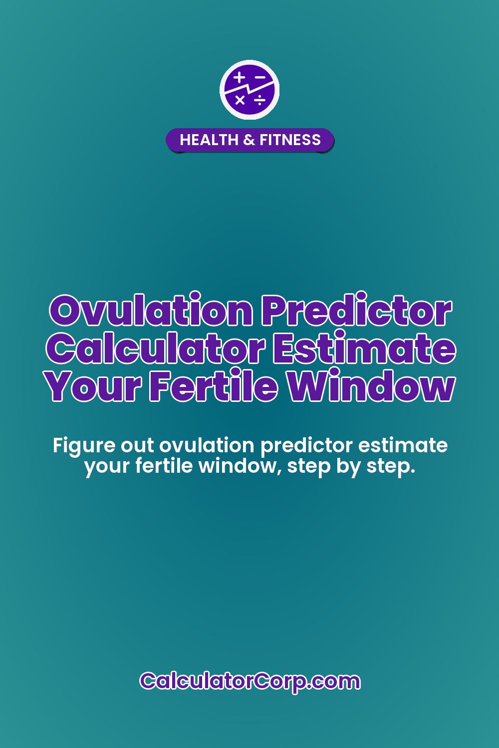 Ovulation Predictor Calculator Estimate Your Fertile Window