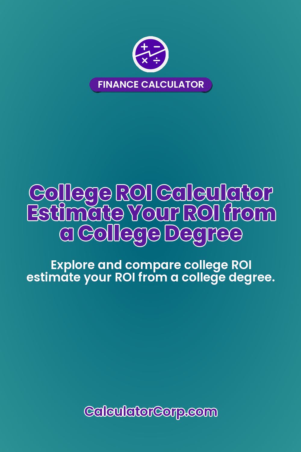 College ROI Calculator Estimate Your ROI from a College Degree