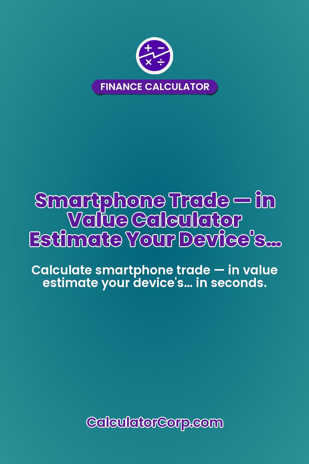 Smartphone Trade — in Value Calculator Estimate Your Device's…