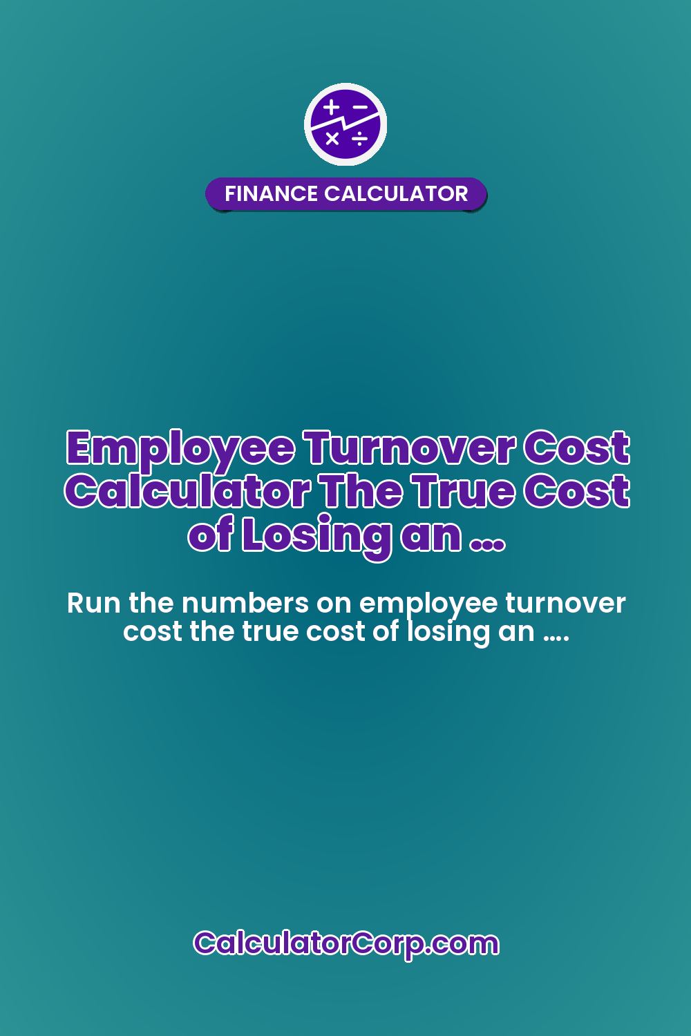 Employee Turnover Cost Calculator The True Cost of Losing an …