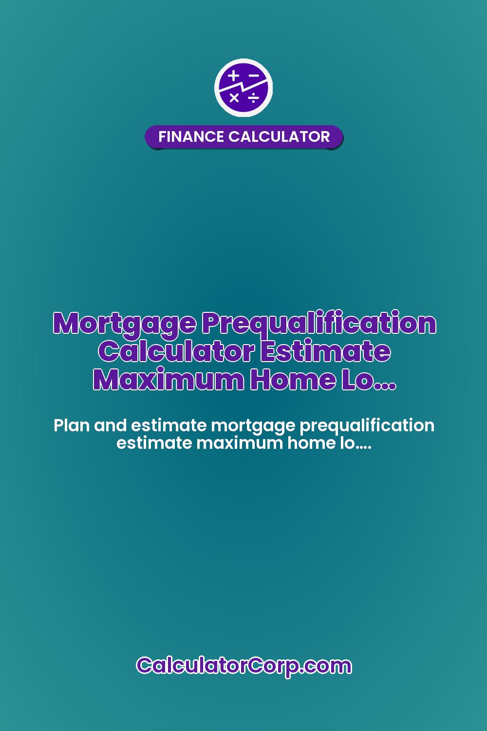 Mortgage Prequalification Calculator Estimate Maximum Home Lo…
