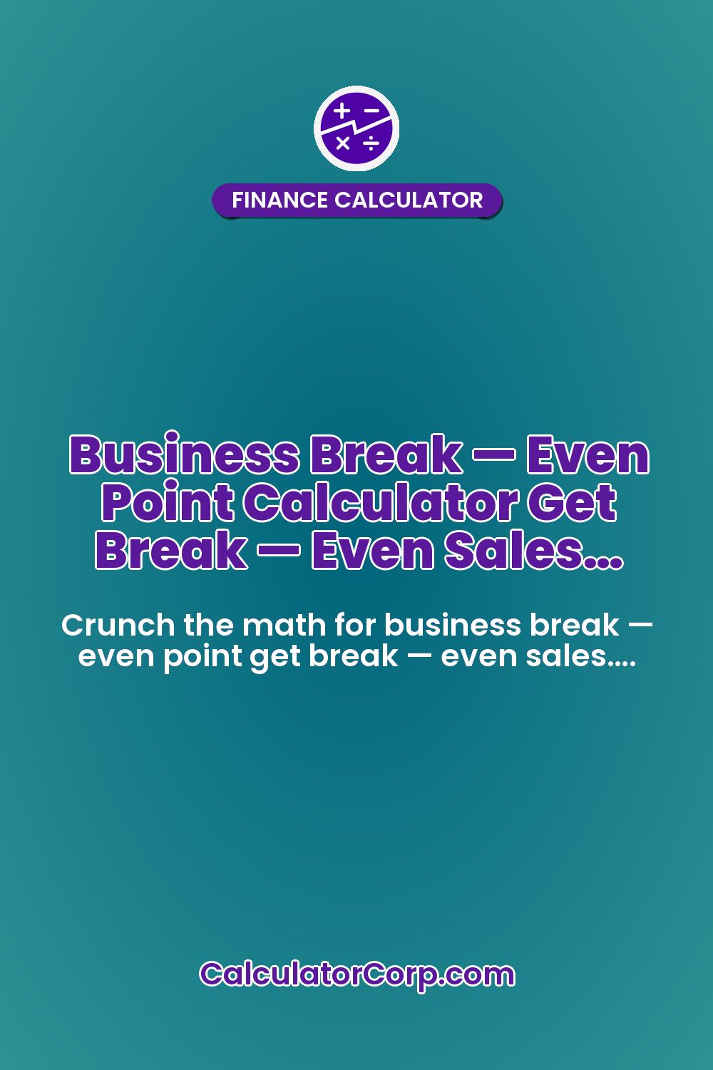 Business Break — Even Point Calculator Get Break — Even Sales…