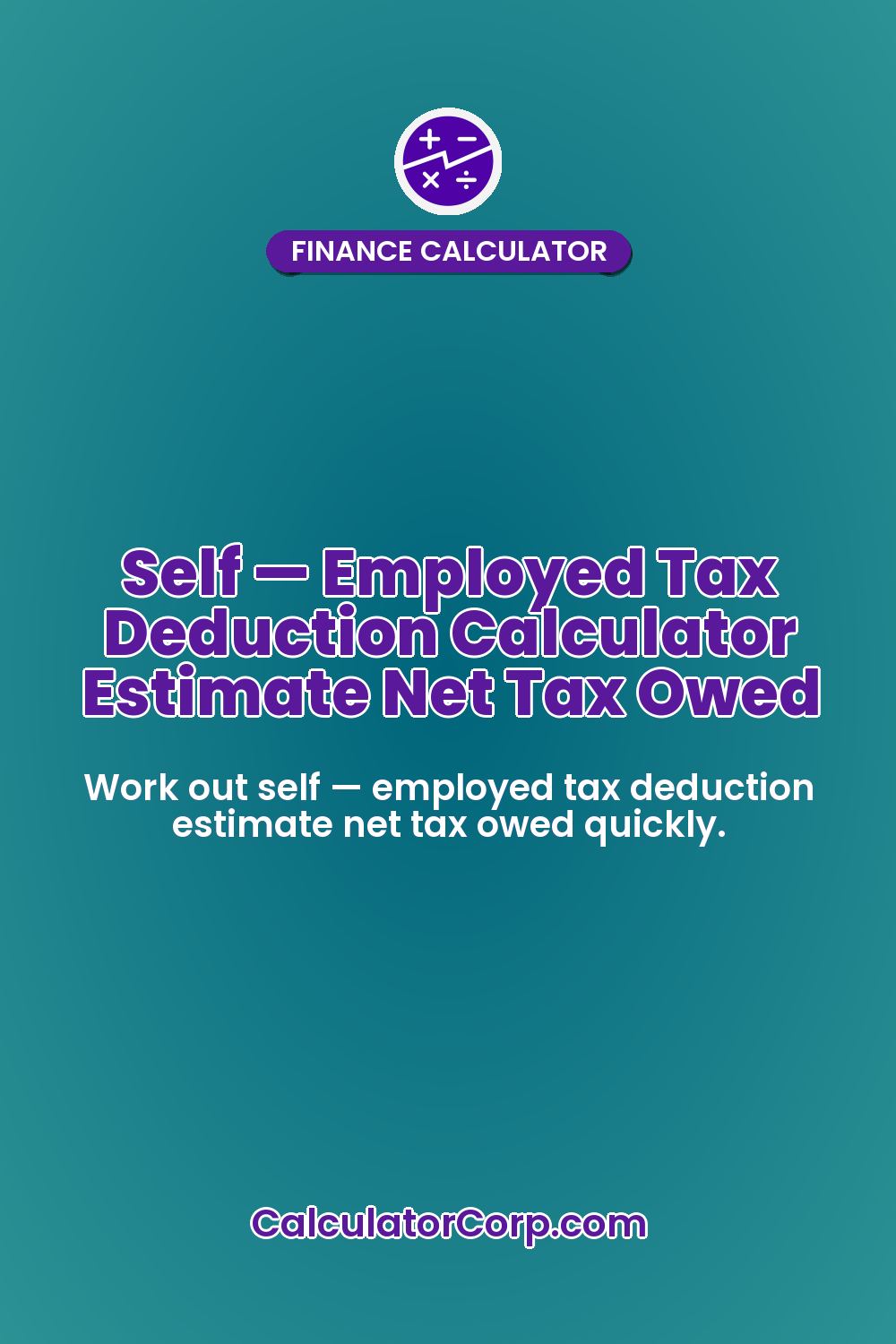 Self — Employed Tax Deduction Calculator Estimate Net Tax Owed