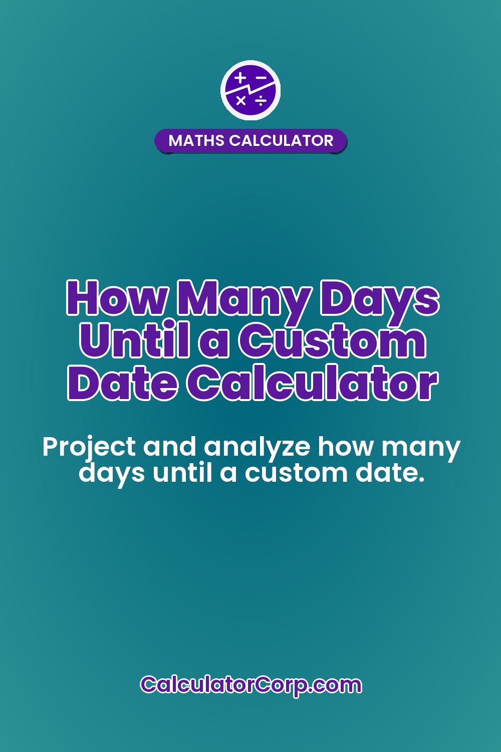 How Many Days Until a Custom Date Calculator
