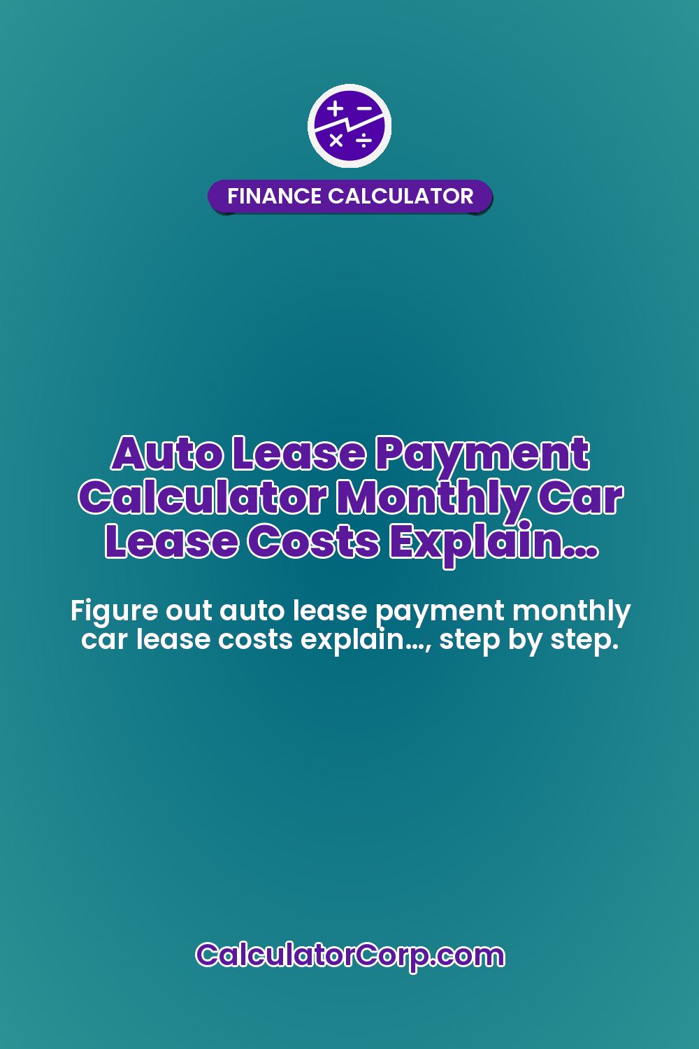 Auto Lease Payment Calculator Monthly Car Lease Costs Explain…